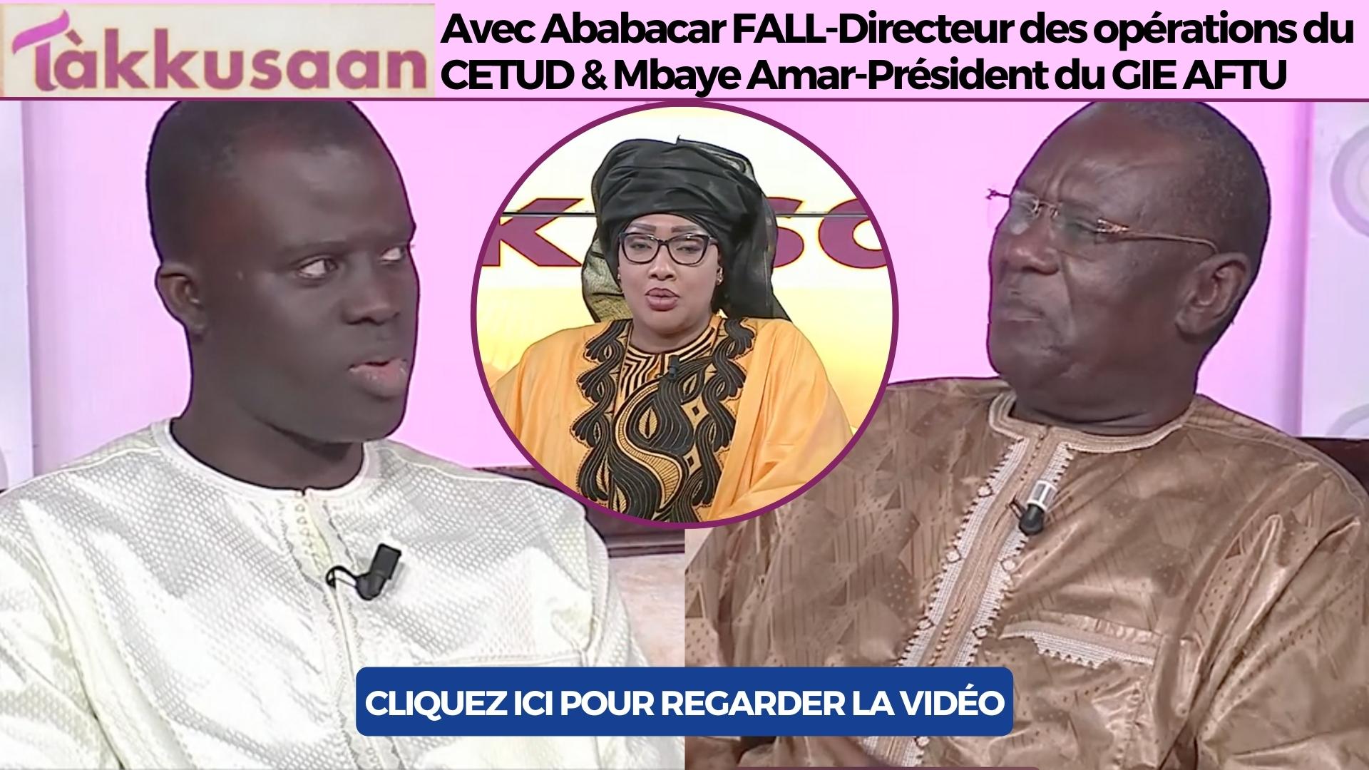 MAG TAKUSSAN : Ababacar FALL-Directeur des opérations du CETUD & Mbaye Amar-Président du GIE AFTU