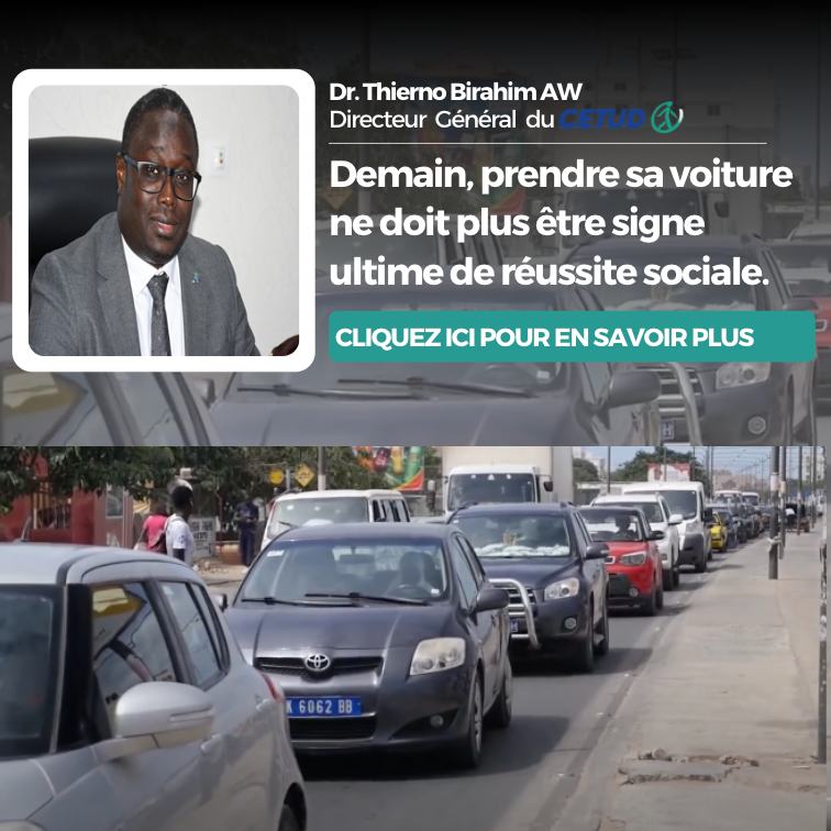 Dr Thierno Birahim Aw, Dg du CETUD : « Demain, prendre sa voiture ne doit plus être signe ultime de réussite sociale. »